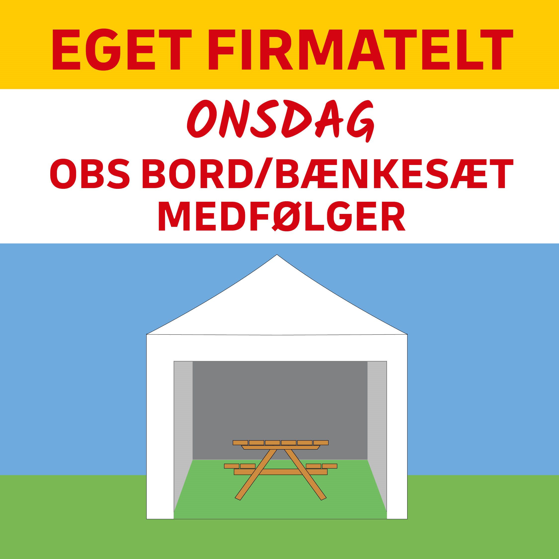 EGET FIRMATELT/TELTRUM - ONSDAG - OBS BORD/BÆNKESÆT MEDFØLGER!