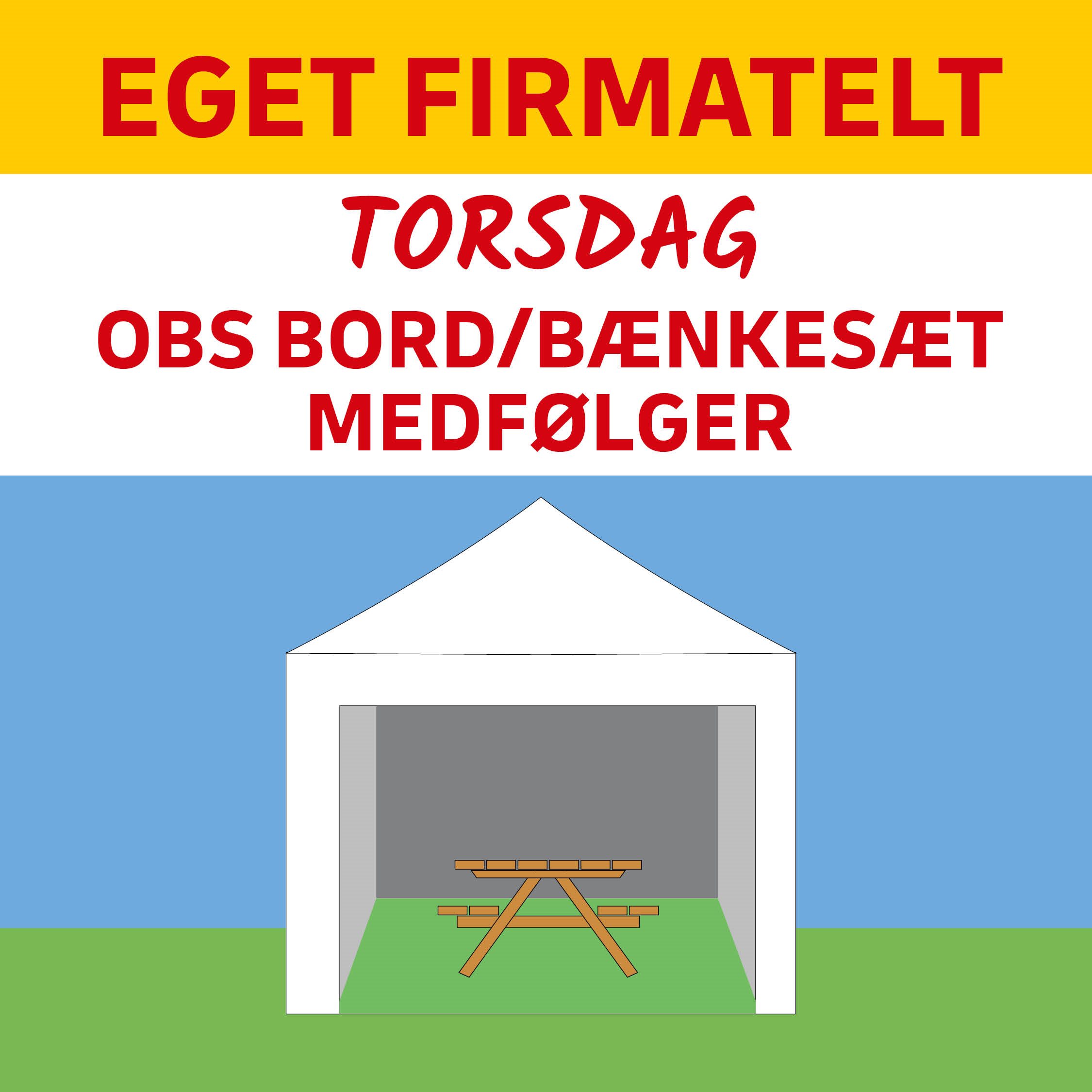 EGET FIRMATELT/TELTRUM - TORSDAG - OBS BORD/BÆNKESÆT MEDFØLGER!